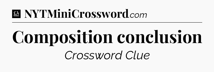 Composition conclusion - LA Times Crossword