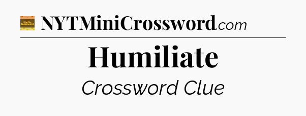 Humiliate - Eugene Sheffer Crossword