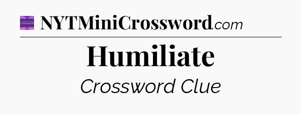 Humiliate - Thomas Joseph Crossword