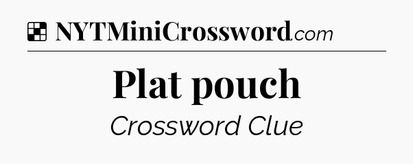 Solution: Plat pouch - NYT Crossword