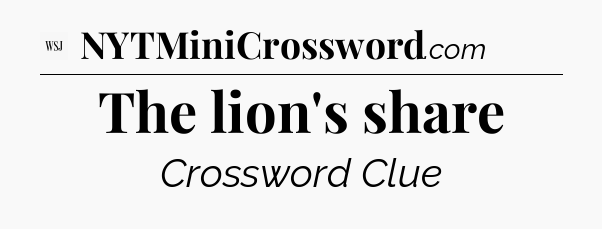 The lion's share - WSJ Crossword