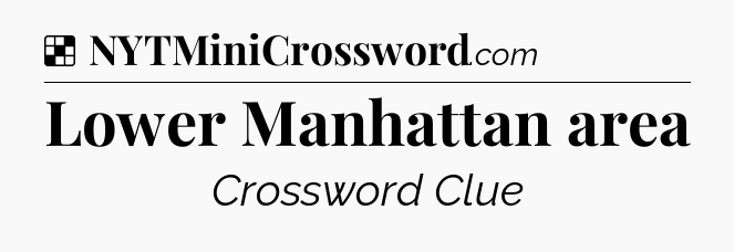 Solution: Lower Manhattan area - NYT Crossword