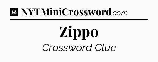 Zippo - LA Times Crossword