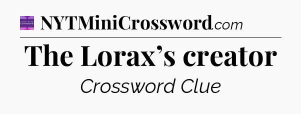 The Lorax’s creator - Thomas Joseph Crossword