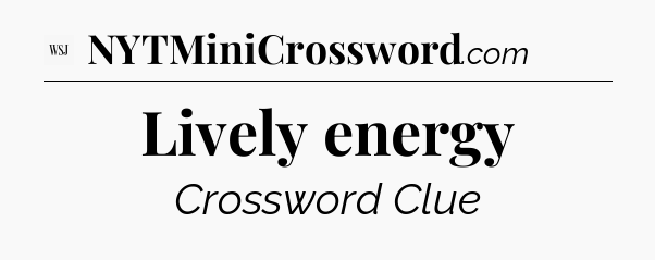 Lively energy - WSJ Crossword