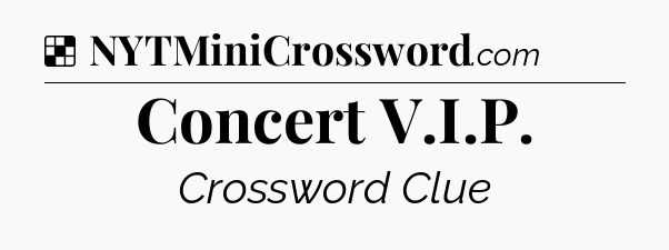 Solution: Concert V.I.P - NYT Crossword