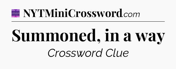 Summoned, in a way - Thomas Joseph Crossword