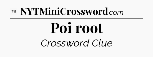 Poi root - WSJ Crossword