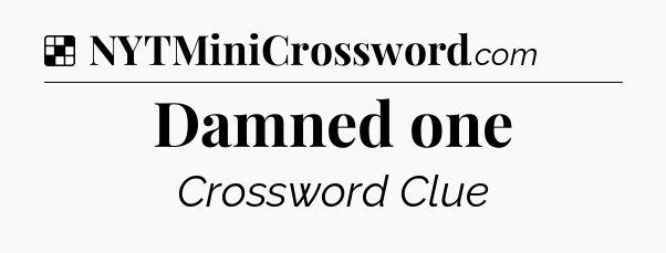 Solution: Damned one - NYT Crossword