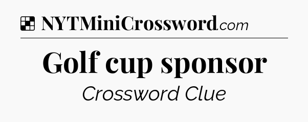 Solution: Golf cup sponsor - NYT Crossword