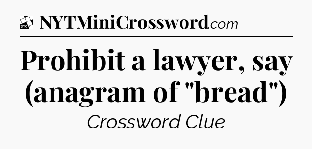 Prohibit a lawyer, say (anagram of 