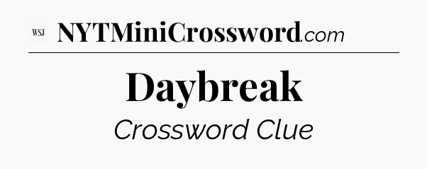 Daybreak - WSJ Crossword