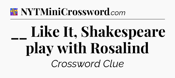 __ Like It, Shakespeare play with Rosalind Codycross