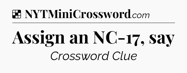 Solution: Assign an NC-17, say - NYT Crossword