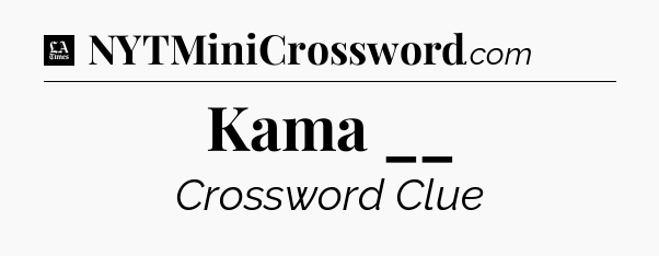 Kama __ - LA Times Crossword