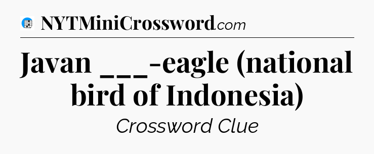 Javan ___-eagle (national bird of Indonesia) Crossword Clue
