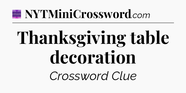 Thanksgiving table decoration - Thomas Joseph Crossword