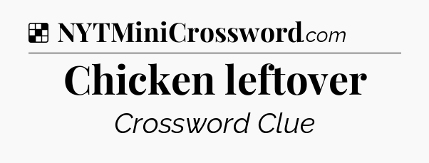 Solution: Chicken leftover - NYT Crossword