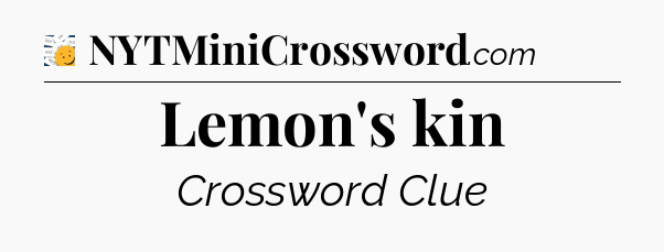 Lemon's kin - 7 Little Words