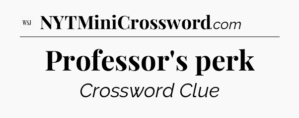Professor's perk - WSJ Crossword