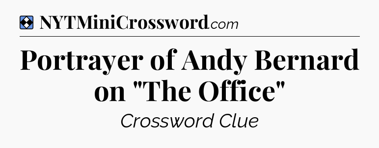 Solution: Portrayer of Andy Bernard on 