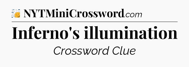 Inferno's illumination - 7 Little Words