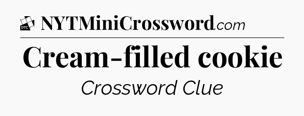 Cream-filled cookie - Daily Themed Classic Crossword