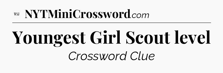 Youngest Girl Scout level - WSJ Crossword