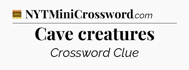 Cave creatures - Eugene Sheffer Crossword