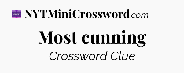 Most cunning - Thomas Joseph Crossword