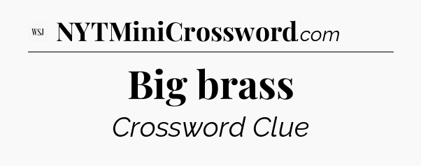 Big brass - WSJ Crossword