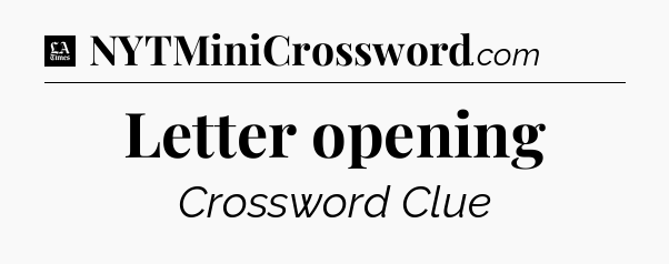 Letter opening - LA Times Crossword