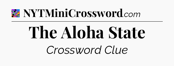 The Aloha State Crossword Clue