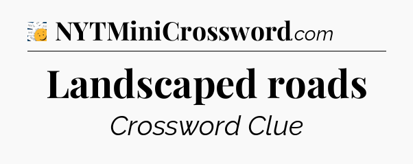 Landscaped roads - 7 Little Words