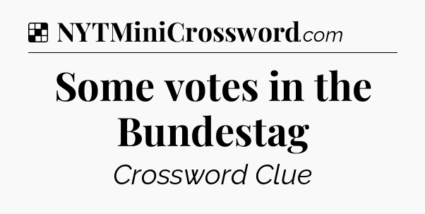Solution: Some votes in the Bundestag - NYT Crossword