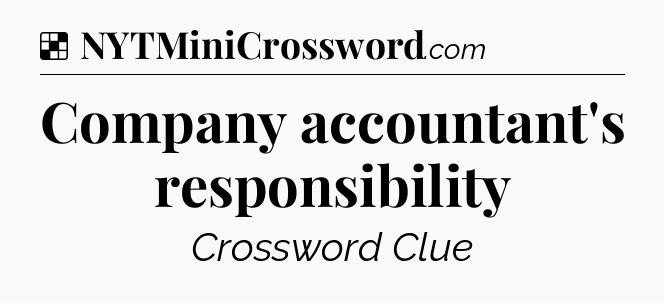 Solution: Company accountant's responsibility - NYT Crossword