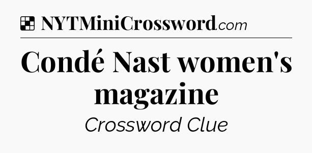 Solution: Condé Nast women's magazine - NYT Crossword
