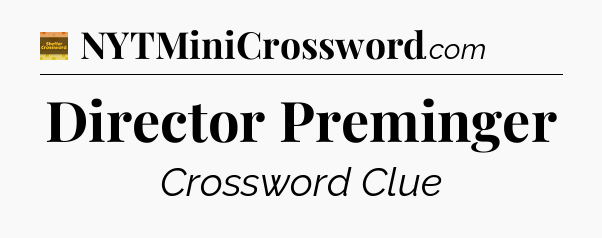Director Preminger - Eugene Sheffer Crossword