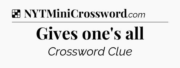 Solution: Gives one's all - NYT Crossword