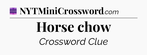 Horse chow - Thomas Joseph Crossword