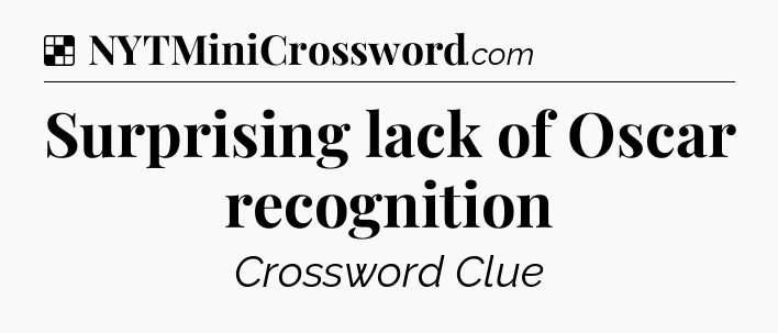 Solution: Surprising lack of Oscar recognition - NYT Crossword