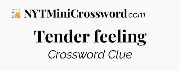 Tender feeling - 7 Little Words