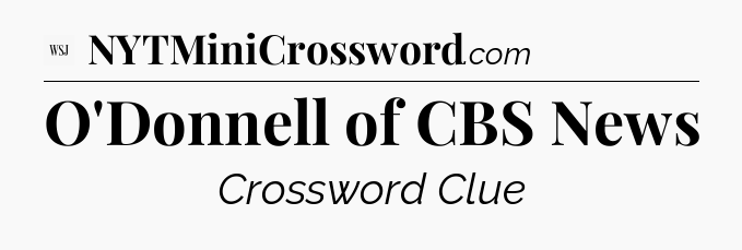 O'Donnell of CBS News - WSJ Crossword