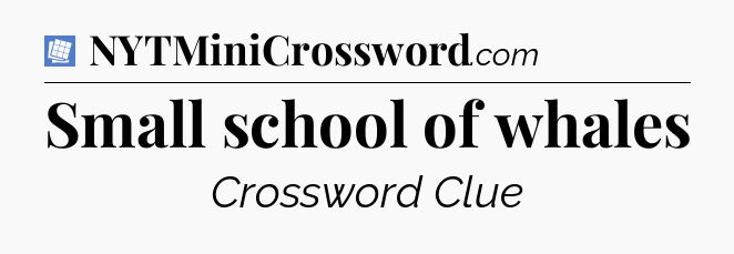 Small school of whales Puzzle Page Crossword Clue
