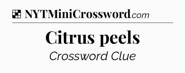 Solution: Citrus peels - NYT Crossword