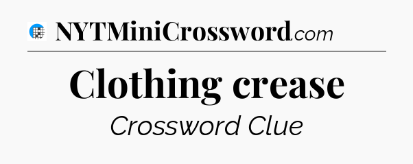 Clothing crease Crossword Clue