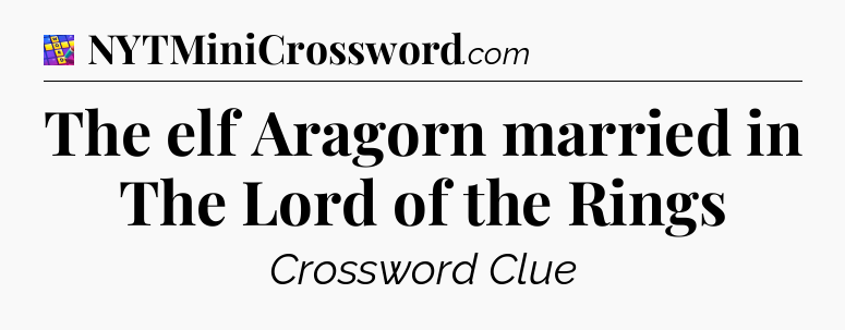 The elf Aragorn married in The Lord of the Rings Codycross