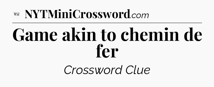 Game akin to chemin de fer - WSJ Crossword