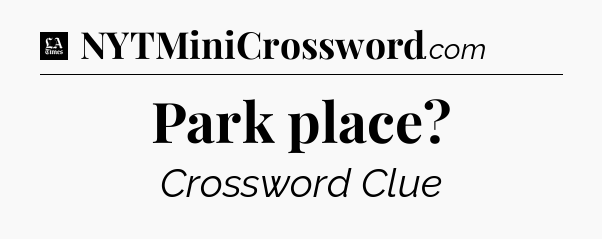 Park place - LA Times Crossword