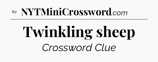 Twinkling sheep - WSJ Crossword